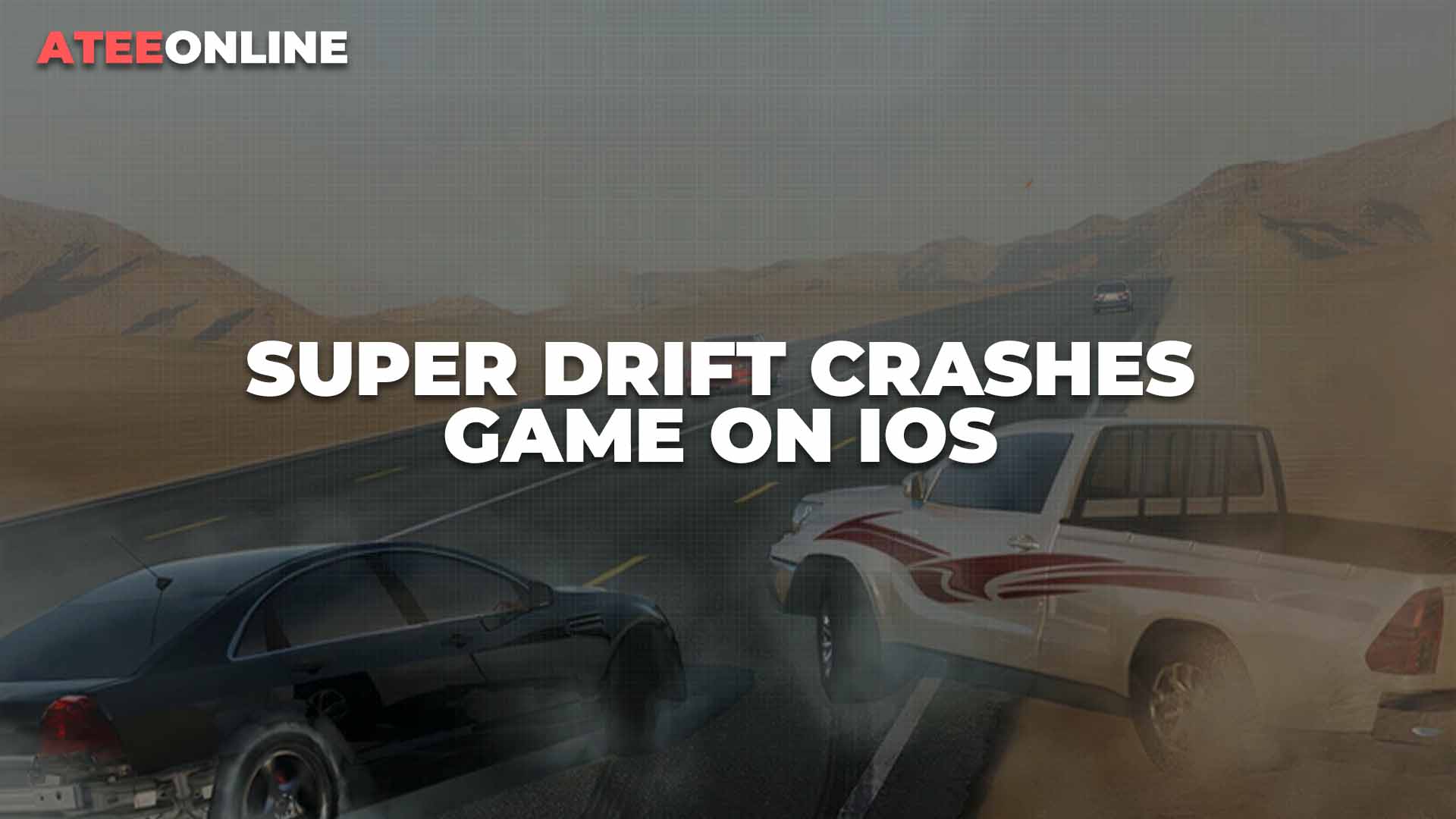 Super Drift Crashes Game on ios