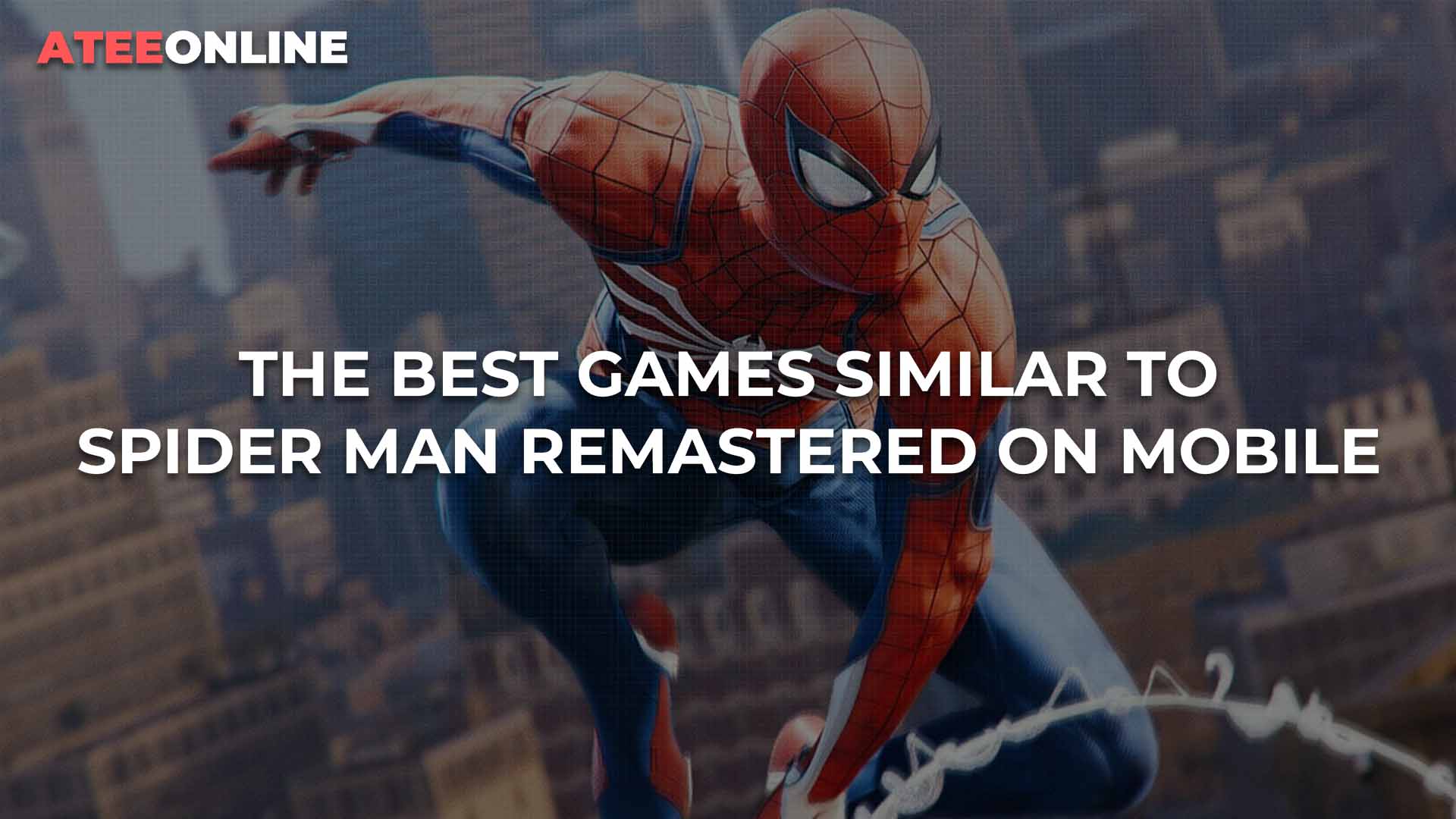 The best games similar to Spider Man Remastered on mobile