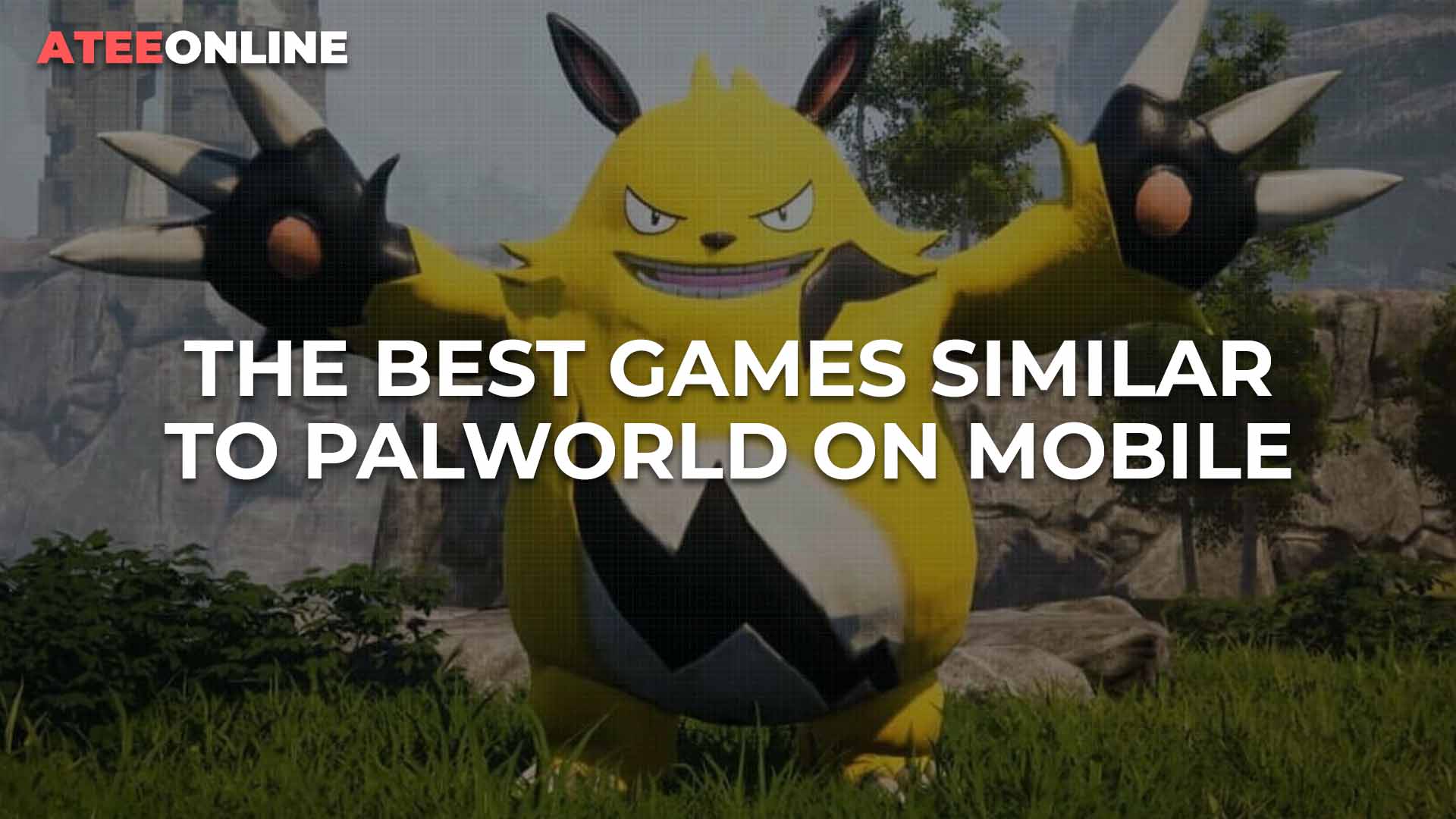 THE BEST GAMES SIMILAR TO PALWORLD ON MOBILE