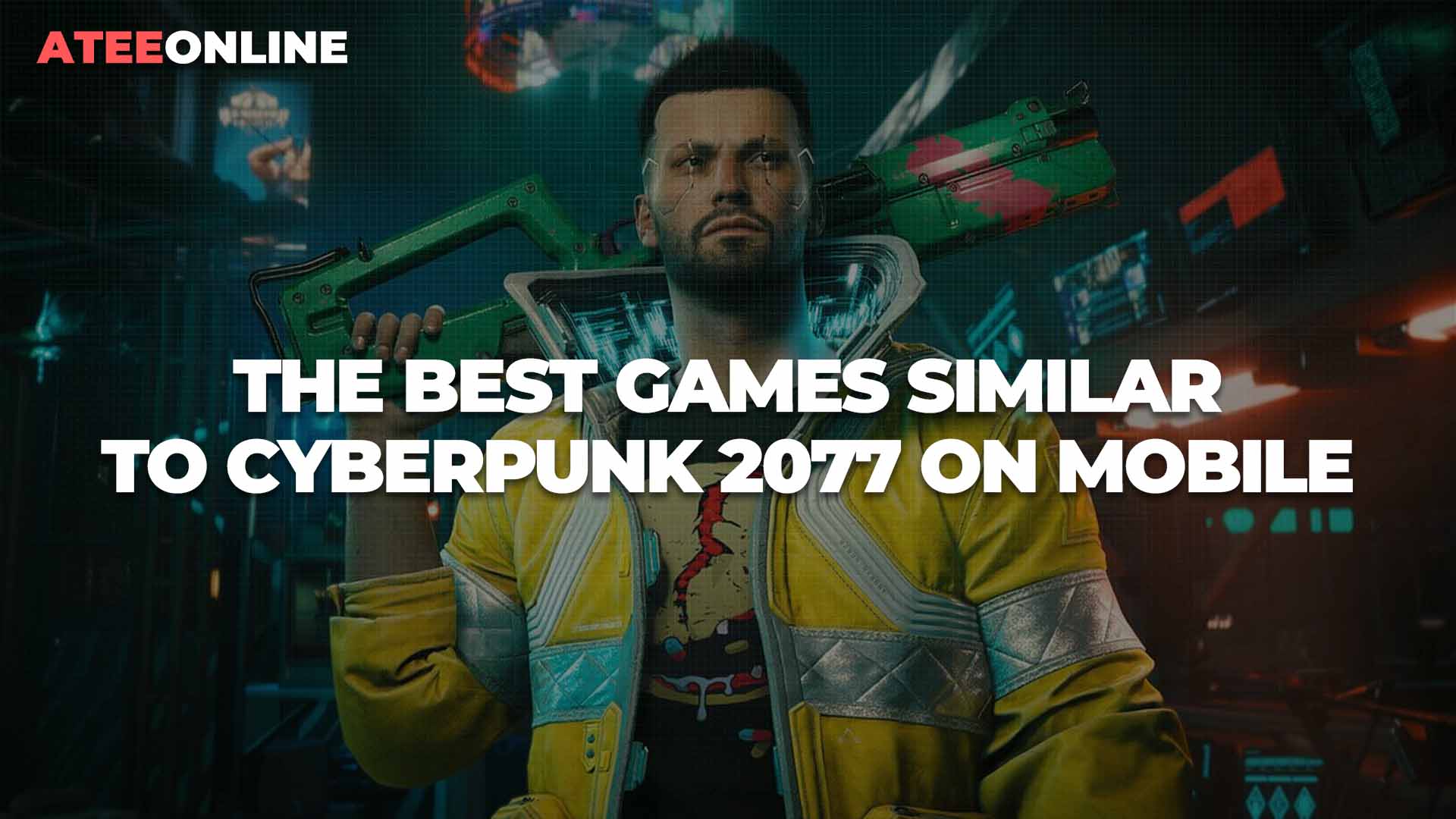 THE BEST GAMES SIMILAR TO CYBERPUNK 2077 ON MOBILE